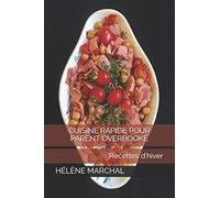 Cuisine rapide pour parent overbooké: Recettes d'hiver