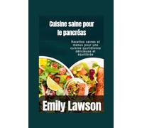 Cuisine saine pour le pancréas: Recettes saines et menus pour une cuisine quotidienne délicieuse et équilibrée