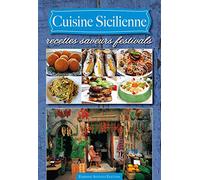 Cuisine sicilienne. Recettes saveurs festivals