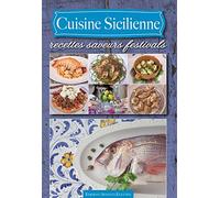 Cuisine sicilienne. Recettes saveurs festivals