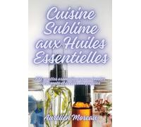 Cuisine Sublime aux Huiles Essentielles