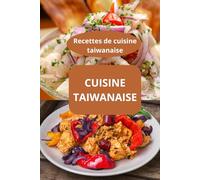 CUISINE TAIWANAISE: Recettes de cuisine taiwanaise - Saveurs d’Asie - Gastronomie taïwanaise