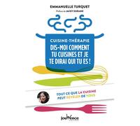 Cuisine-thérapie : Dis-moi comment tu cuisines et je te dirai qui tu es ! Tout ce que la cuisine peut révéler de vous - Emmanuelle Turquet - Jouvence - broché - Guide