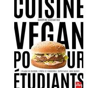 Cuisine Vegan pour Etudiants: 1 plaque de cuisson, 1 poêle et 1 casserole, 15 min maxi, mini budget