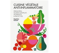 Cuisine Végétale Anti-Inflammatoire - Principes & Guide Complet, Ingrédients Et Recettes