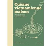 Cuisine vietnamienne maison – 100 recettes et techniques pour cuisiner comme au Vietnam – Broché