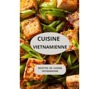 CUISINE VIETNAMIENNE: Recettes de cuisine vietnamienne ( Entrées - Salades - Plats principaux - Plats végétariens )