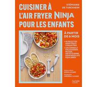 Stéphanie De Turckheim – Cuisiner à l'Air Fryer Ninja pour enfants – À partir de 6 mois – Broché