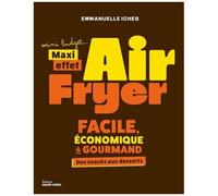 Cuisiner À L'airfryer - 40 Recettes Pour Tous - Rapides, Faciles Et Conviviales
