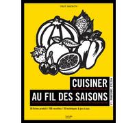 Cuisiner au fil des saisons: N° 1, Printemps-été 2014