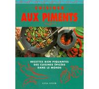 Cuisiner Aux Piments. Recettes Bien Piquantes Des Cuisines Epicees Dans Le Monde