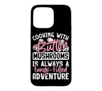 Cuisiner avec des Champignons de Bouton est Toujours Une publicité remplie de Champignons Coque pour iPhone 15 Pro Max