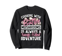 Cuisiner avec des Champignons de Bouton est Toujours Une publicité remplie de Champignons Sweatshirt