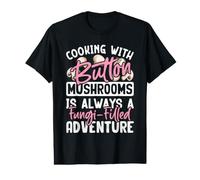 Cuisiner avec des Champignons de Bouton est Toujours Une publicité remplie de Champignons T-Shirt Graphique avec Valeur