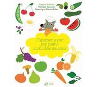 Cuisiner avec les petits au fil des saisons Virginie Aladjidi (Auteur), Marion Billet (Auteur), Caroline Pellissier (Auteur)
