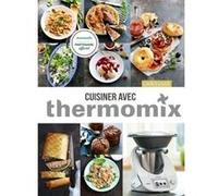 Cuisiner avec Thermomix Élise Delprat-Alvarès (Auteur), Noëmie André (Auteur)