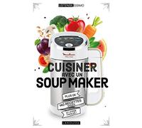Larousse – Cuisiner avec un Soup Maker – Plus de 140 recettes saines et hyper faciles !