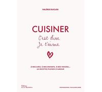 Cuisiner c'est dire je t'aime - Valérie Duclos - La Martiniere Eds De - broché - Guide
