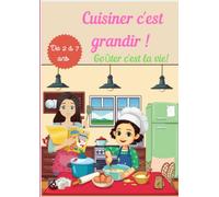 Cuisiner c'est grandir !: "Des recettes pour apprendre à cuisiner et préparer des goûters sains (healthy) de manière autonome. Pour enfants à partir ... par un médecin formé en nutrition à l'HUG