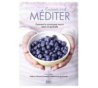 Cuisiner c'est méditer: Comment la cuisine peut nourrir notre vie spirituelle