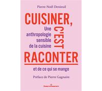Cuisiner, c'est raconter Une anthropologie sensible de la cuisine et de ce qui se mange - Pierre-Noël Denieuil - Hermann - broché - Guide