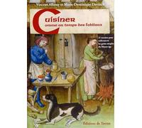 Cuisiner comme au temps des Fabliaux - 21 recettes pour redécouvrir les goûts simples du Moyen âge