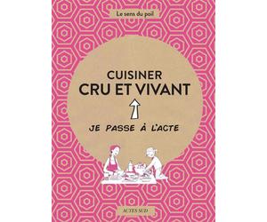 Cuisiner cru et vivant - Charlotte Blondel - Actes sud - broché - Guide