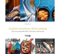 Cuisiner en bateau: Plus de 100 recettes à faire sur son bateau