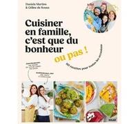 Cuisiner en famille, c'est que du bonheur... ou pas ! Daniela Martins (Auteur), Céline De Sousa (Auteur)