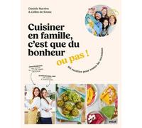 Cuisiner en famille, c'est que du bonheur... ou pas ! – 60 recettes pour toutes les occasions