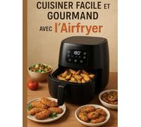 Cuisiner Facile et Gourmand avec l’Airfryer