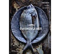 Cuisiner la mer: 70 espèces et 90 recettes