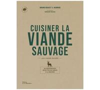Cuisiner La Viande Sauvage, Une Viande Durable - 40 Savoureuses Recettes De Gibier À La Maison