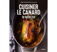 Cuisiner le canard 50 recettes - Pierre - Louis Viel - Gerfaut Eds Du - broché - Guide