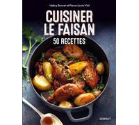 Cuisiner le faisan 50 recettes - Valéry Drouet - Gerfaut Eds Du - broché - Guide