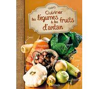 Cuisiner les légumes et les fruits d'antan