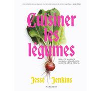 Jesse Jenkins – Cuisiner les légumes – Grillés, marinés, vapeur... – Broché