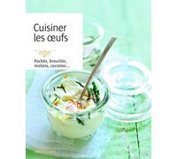 Cuisiner les oeufs: 100 recettes originales