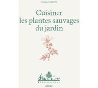 Cuisiner Les Plantes Sauvages Du Jardin