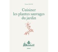 Cuisiner les plantes sauvages du jardin - Titiane Haton - Eugen Ulmer Eds - relié - Guide