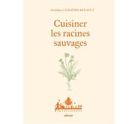 Cuisiner les racines sauvages - Géraldine Lemaître Renault - Eugen Ulmer Eds - cartonné - Guide