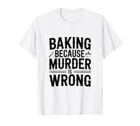 Cuisiner Parce Que Le Meurtre n'est Pas Une Erreur Funny Baking T-Shirt