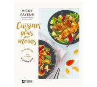 Cuisiner Plus Avec Moins - 70 Recettes Pour Se Régaler À Petit Prix