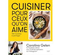 Cuisiner pour ceux qu'on aime: 100 recettes à partager