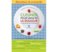 Cuisiner pour vaincre la douleur et l'inflammation chronique Lagace jacqueli (Auteur)