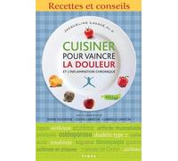 Cuisiner Pour Vaincre La Douleur Et L'inflammation Chronique