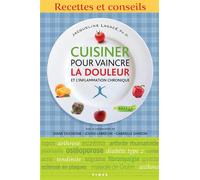 Cuisiner pour vaincre la douleur et l'inflammation chronique - Jacqueline Lagacé - Fides - broché - Guide