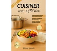 Cuisiner sans réfléchir: Menu hebdomadaire avec des recettes faciles et rapides, guidé par une liste d'achats complète. Le secret de repas délicieux, sains et rapides (édition française)