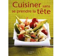 Cuisiner Sans Se Prendre La Tête