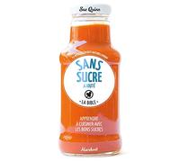 Cuisiner sans sucre ajouté: La bible